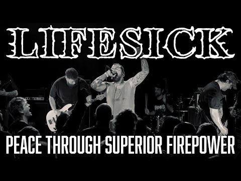 Lifesick - Peace Through Superior Firepower (Official Video)