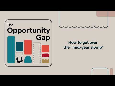 How to get over the "mid-year slump" | Opportunity Gap