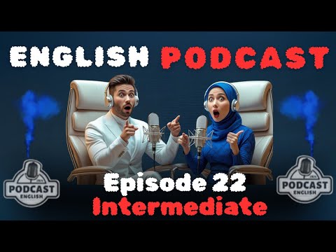 Powerful Podcasts for English Fluency | Intermediate | Episode 22