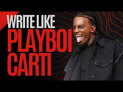 HOW TO WRITE SONGS LIKE PLAYBOI CARTI