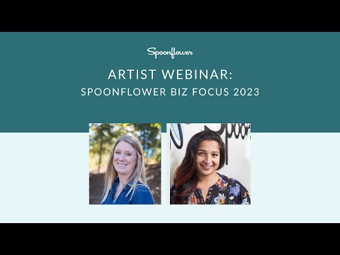 Spoonflower Artist Webinar: 2023 Spoonflower Biz Focus