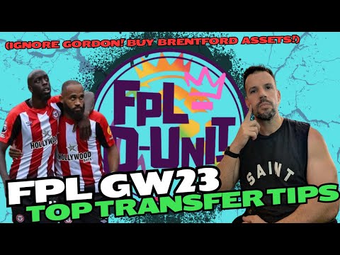 FPL GW23 🔥TOP TRANSFER TIPS🔥(IGNORE GORDON! BUY BRENTFORD ASSETS!)