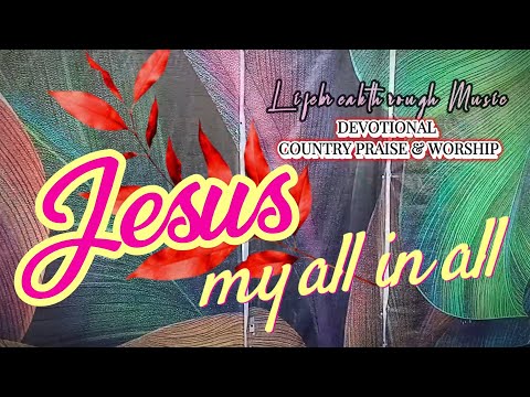 JESUS MY ALL IN ALL/Lifebreakthrough Music