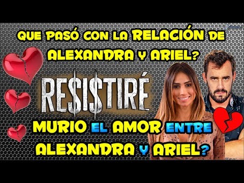 QUÉ PASÓ CON LA RELACIÓN ENTRE ALEXANDRA Y ARIEL?/ RE$I$TIRÉ