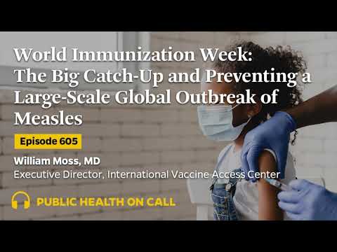 605 - World Immunization Week: The Big Catch-Up and Preventing a Large-scale Global Outbreak of...