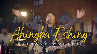 AHINGBA ESHING | INTIMACY WORSHIP | MANIPURI WORSHIP | [OFFICIAL VIDEO]