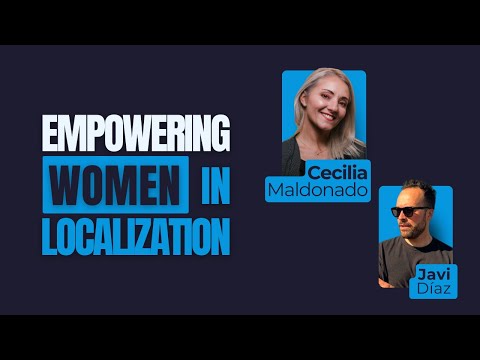 Empowering Women in Localization with Cecilia Maldonado