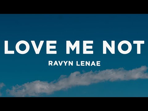 Ravyn Lenae - Love Me Not (Lyrics)