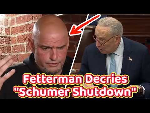 Fetterman BLASTS Democrats: "Want to BURN THE HOUSE DOWN." Schumer Says SHUT IT DOWN! #shutdown