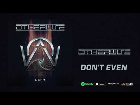 OTHERWISE - "Don't Even" (DEFY)