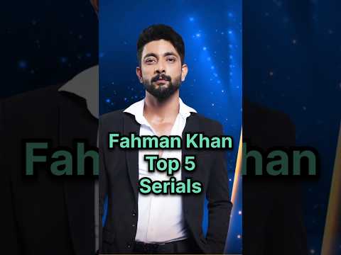 Fahmaan Khan Top 5 Serials