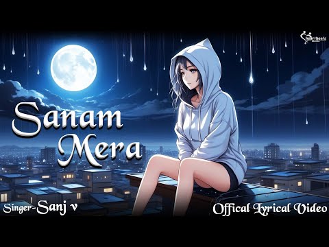 SANAM MERA I Lyrical Video I  SANJ V I JD & KD