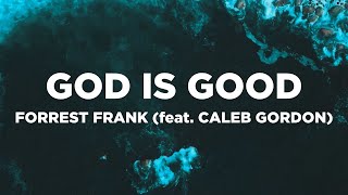 God Is Good (with Lyrics) - Forrest Frank (feat. Caleb Gordon)