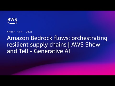 Amazon Bedrock flows: orchestrating resilient supply chains | AWS Show and Tell - Generative AI