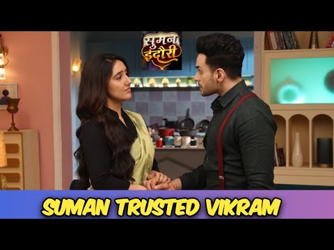 Suman Indori : Suman Felt That Vikram was really Giving her Seven, That is why Suman Trusts Vikram