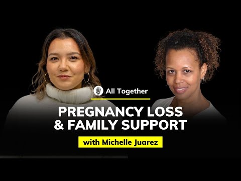 Michelle Juarez: Pregnancy Loss and Family Support | All Together #7