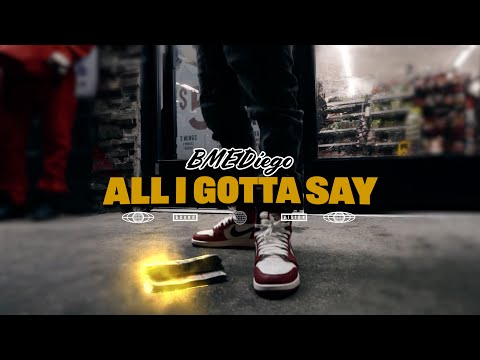 BME Diego "All I Gotta Say" Official Video