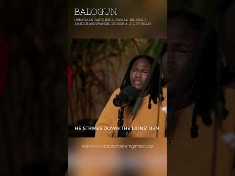 BALOGUN (SPONTANEOUS WORSHIP AT TY BELLO'S)