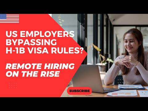 US Employers Bypassing H-1B Visa Rules? Remote Hiring on the Rise