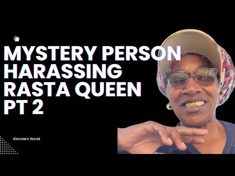 MYSTERY PERSON HARASSING RASTA QUEEN PT 2