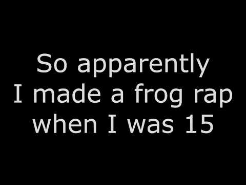 SO I MADE A FROG RAP IN 2015 APPARENTLY