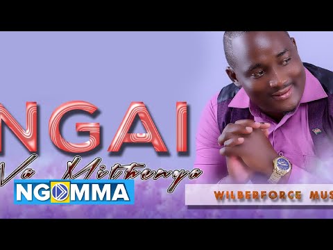 NGAI WA MITHENYA - WILBERFORCE MUSYOKA