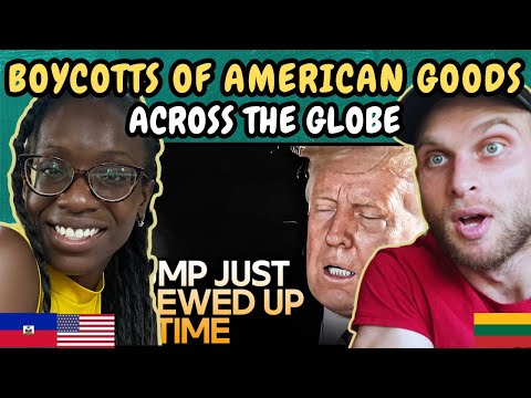 REACTION TO Boycotts Of American Goods Sweep Across The Globe As Trump Pisses Off EVERYBODY