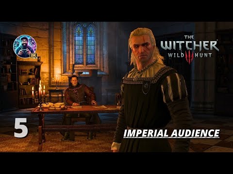 The Witcher 3: Wild Hunt Gameplay PC Part 5 - Imperial Audience