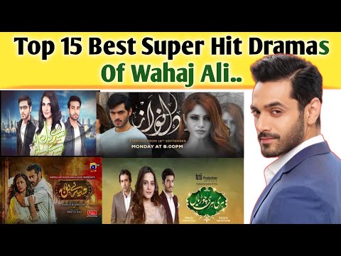 Top 15 Super Hit Blockbuster Dramas of Wahaj Ali|Wahaj Ali Best Dramas|Tere Bin Drama|Wahaj Ali