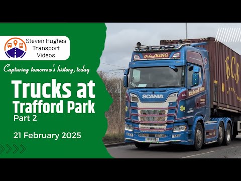 Truck Spotting at Trafford Park Part 2 21 February 2025