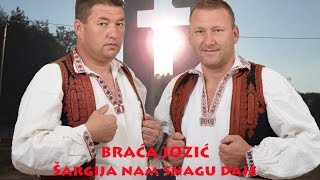 BRAĆA JOZIĆ - Šargija nam snagu daje