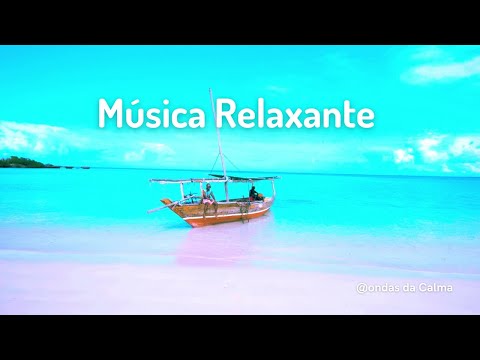 Música Relaxante - Acalma a Mente, Alivia o Estresse e a Ansiedade.