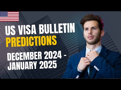 US Visa Bulletin Predictions for December 2024 - January 2025 | USA Immigration