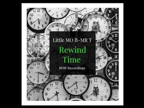 Rewind Time - Little Mo ft- MR T