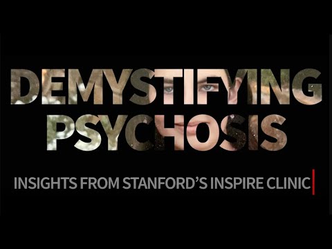 Demystifying psychosis: Insights from Stanford's INSPIRE Clinic | Stanford Medicine.