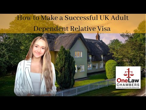 UK Adult Dependent Relative Visa: How to Make a Successful Visa Application and its Requirements