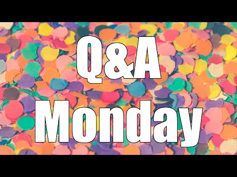 Q&A Monday!