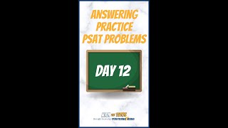 Answering Practice PSAT Problems - DAY 12