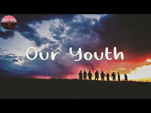 Our Youth - Songs that bring we back to the past when we were young wild and free