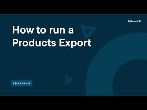 How to run a Products Export | KatanaPIM