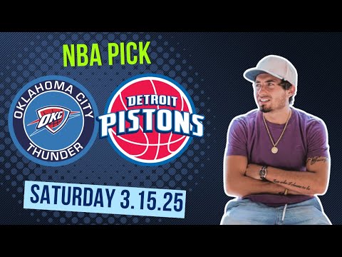 Thunder vs Pistons Prediction - Saturday 3/15/25 - NBA Best Bets, Odds & Betting Tips | DocSports