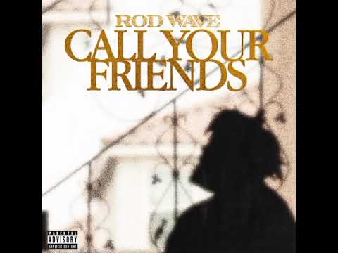 Rod Wave - Call Your Friends