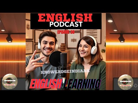 English Learning Podcast | Speak Fluent English Fast | English Podcast Episode 30 @knowledgeindiaAK