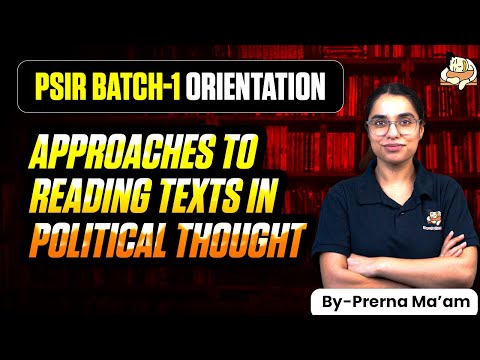 Easy Methods to study Political Texts for UPSC 2026 | Orientation Video: PSIR (Batch-1) 2026