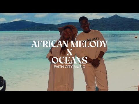 Faith City Music: African Melody x Oceans