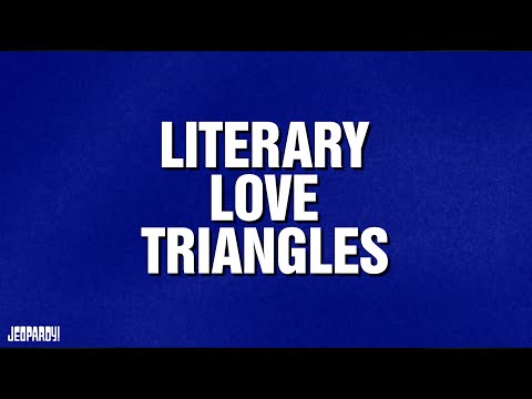 Literary Love Triangles | Category | JEOPARDY!