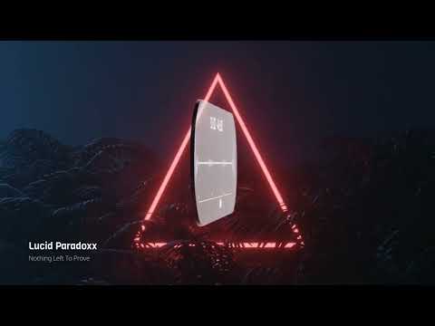 Lucid Paradoxx - Nothing Left To Prove (Visualizer)