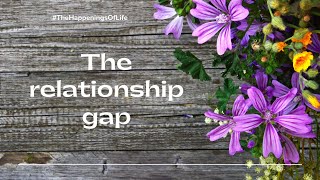 THE RELATIONSHIP GAP | Blossoming Daisy