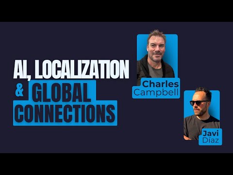 AI, Localization & Global Connections with Charles Campbell