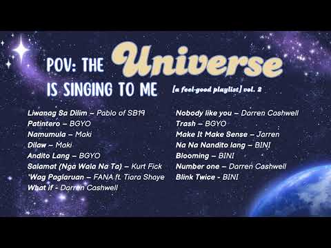 Pov: the universe is singing to me | a feel-good playlist vol. 2